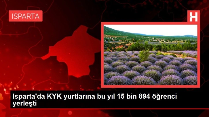 Isparta haberleri | Isparta'da KYK yurtlarına bu yıl 15 bin 894 öğrenci yerleşti