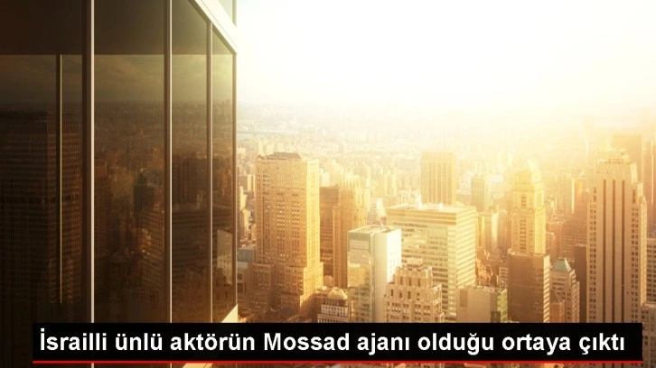 İsrailli ünlü aktörün Mossad ajanı olduğu ortaya çıktı