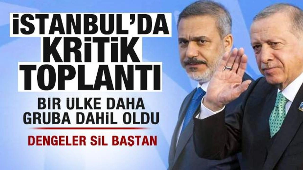 İstanbul'da kritik toplantı! Bir ülke daha dahil oldu! Bölgede dengeleri değiştirecek