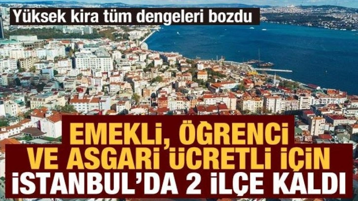 İstanbul'da iç göç başladı! Öğrenci, emekli ve asgari ücretli için İstanbul’da 2 ilçe kal