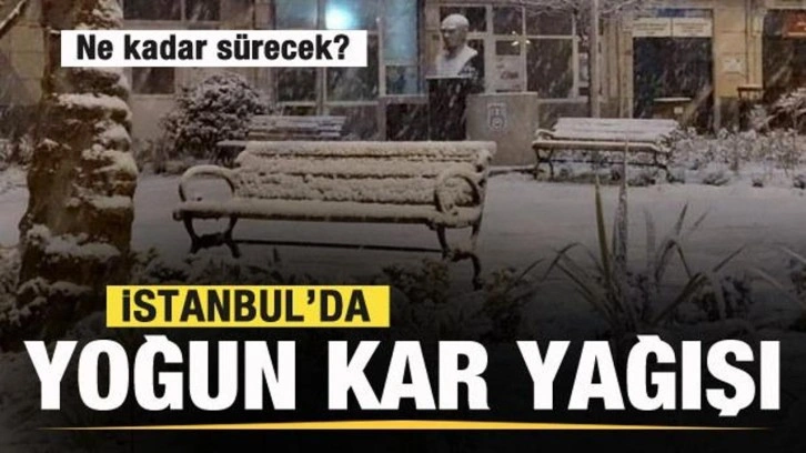 İstanbul’da kar yağışı başladı? Ne kadar sürecek?