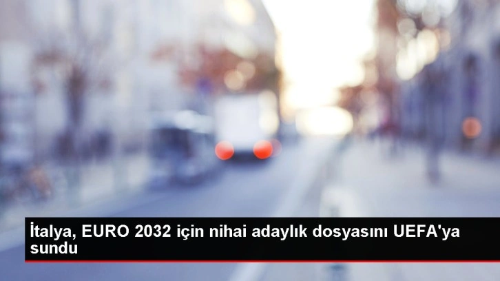 İtalya, EURO 2032 için nihai adaylık dosyasını UEFA'ya sundu