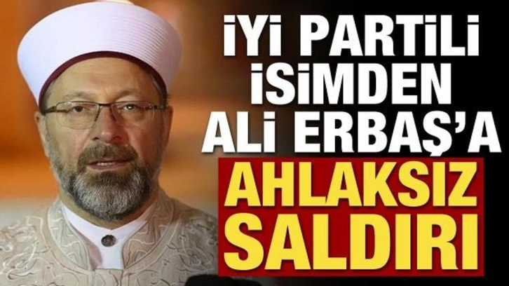 İYİ Partili Cevat Saraç'tan Ali Erbaş'a ahlaksız saldırı!