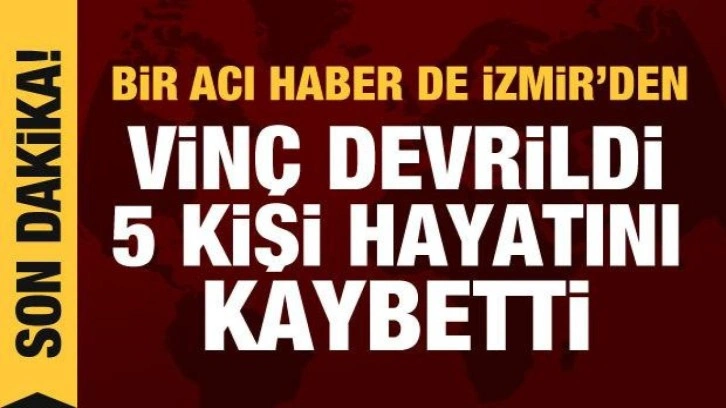 İzmir'de inşaat vinci devrildi: 5 ölü