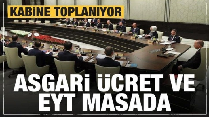 Kabine Toplantısı bugün! EYT ve asgari ücret masada