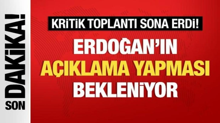 Kabine toplantısı sona erdi: Cumhurbaşkanı Erdoğan'ın açıklaması bekleniyor!