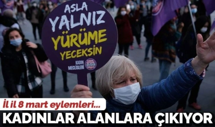 Kadınlar alanlara çıkıyor: İl il 8 Mart eylemleri