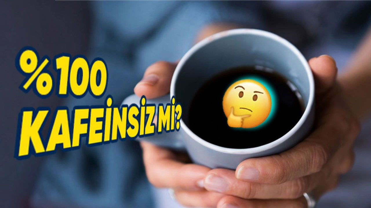 Kafeinsiz Kahve Gerçekten de Tamamıyla Kafeinsiz mi?