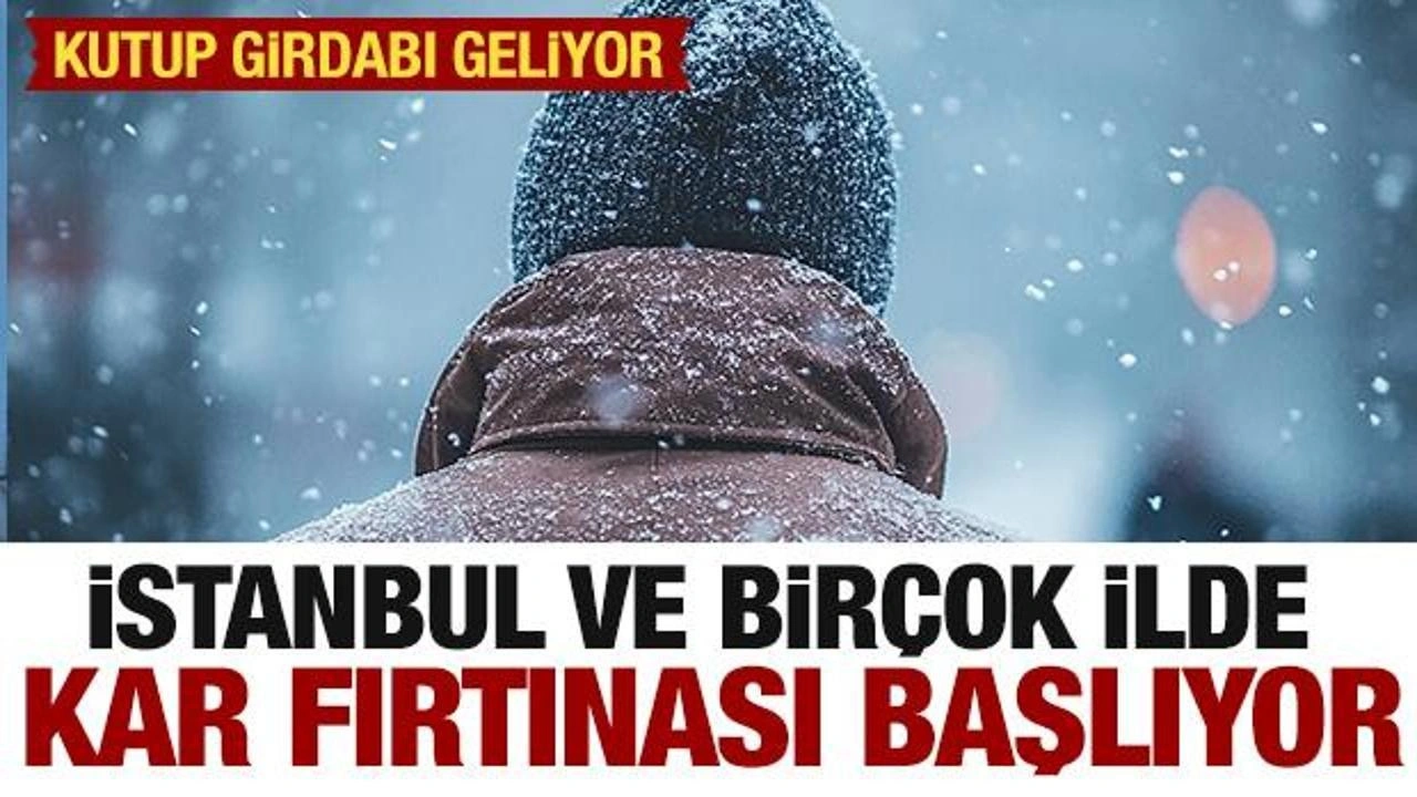 Kar fırtınası geliyor! Kutup girdabı saracak! İstanbul ve birçok ilde alarm..