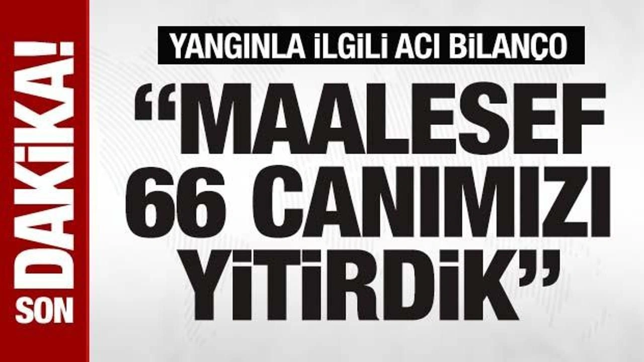 Kartalkaya'da yangın faciası! Bakan Yerlikaya: Maalesef 66 canımızı yitirdik