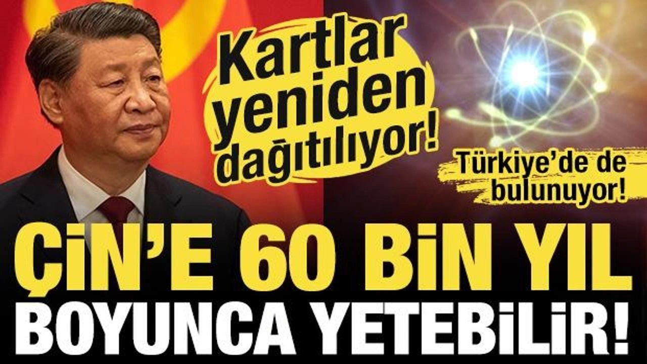 Kartlar yeniden dağıtılıyor: Çin, 60 bin yıl yetecek 'sınırsız enerji kaynağı' keşfetti!