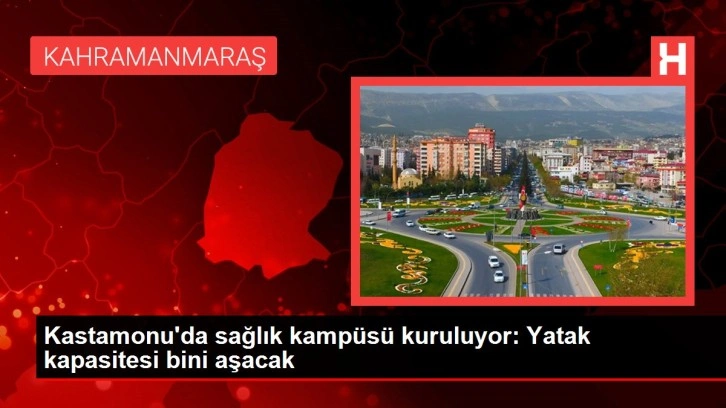 Kastamonu'da sağlık kampüsü kuruluyor: Yatak kapasitesi bini aşacak