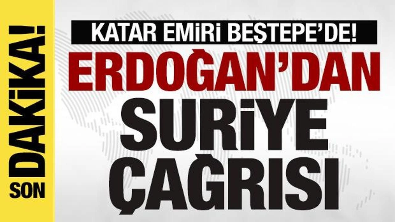 Katar Emiri Beştepe'de! Erdoğan'dan önemli Suriye çağrısı