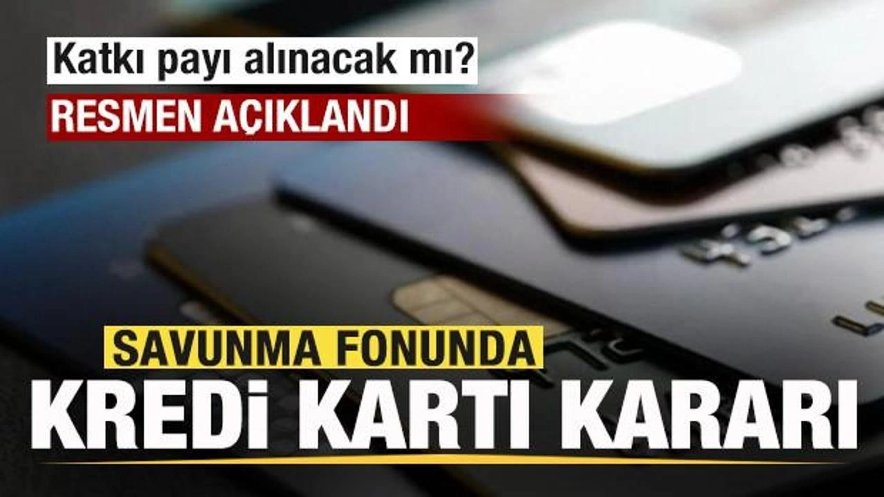 Katkı payı alınacak mı? Savunma fonunda kredi kartı kararı!