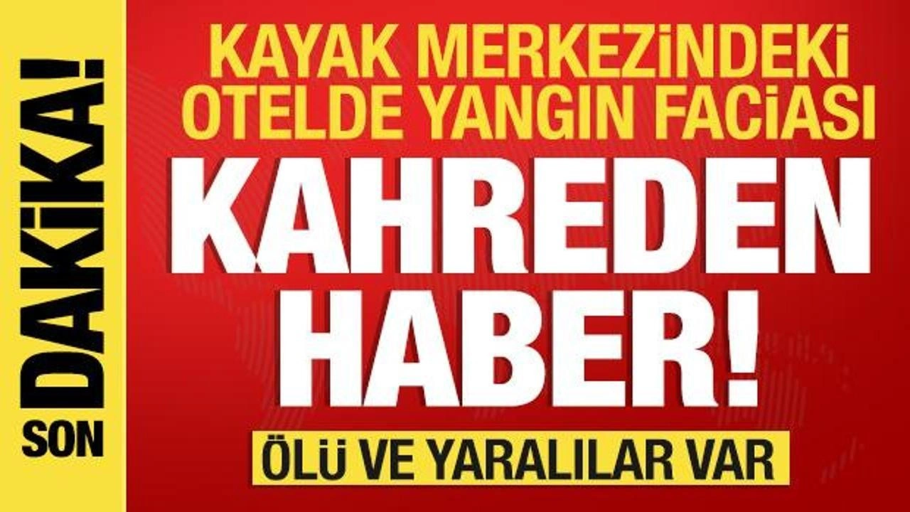 Kayak merkezindeki otelde büyük yangın: Çok sayıda ölü ve yaralı