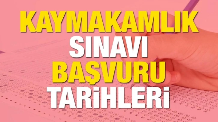 Kaymakamlık sınavı başvuruları alınmaya başladı! Kaymakamlık sınavı başvuruları ne zaman bitiyor?