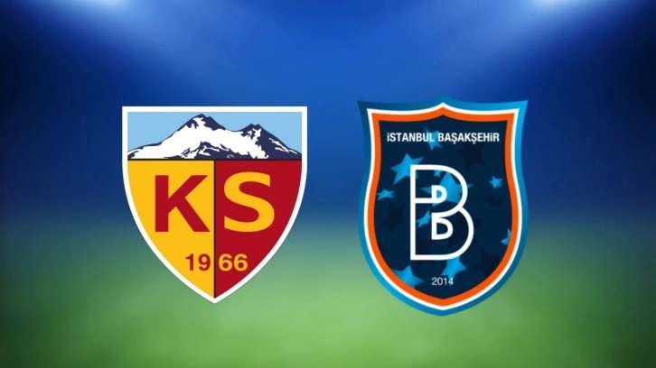 Kayserispor - Başakşehir maçı ne zaman, saat kaçta? Kayserispor Rams Başakşehir maçı hangi kanalda?