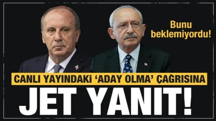 Kılıçdaroğlu'nun çağrısına Muharrem İnce'den jet yanıt! Bunu beklemiyordu