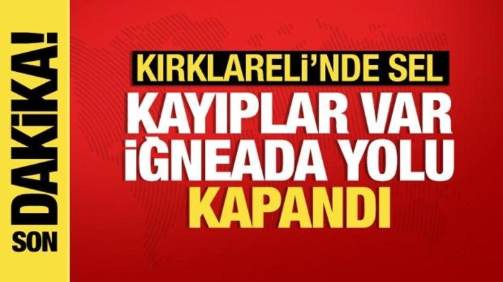 Kırklareli'nde sel: 5 kişi kayıp