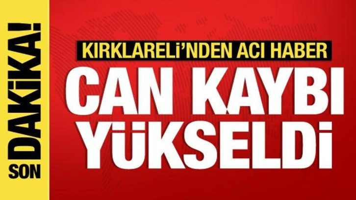 Kırklareli'ndeki sel felaketinde acı haber geldi... Can kaybı 3'e yükseldi