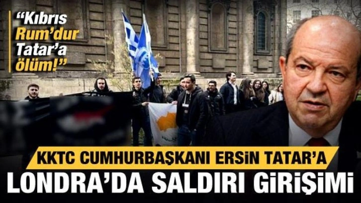 KKTC Cumhurbaşkanı Ersin Tatar'a Londra'da saldırı girişimi