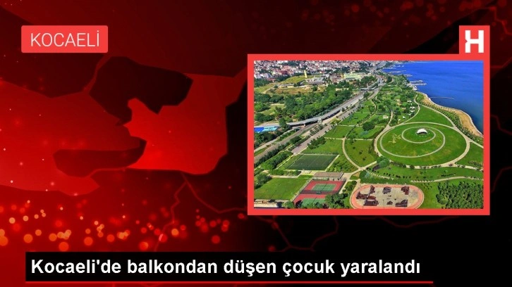 Kocaeli'de balkondan düşen çocuk yaralandı