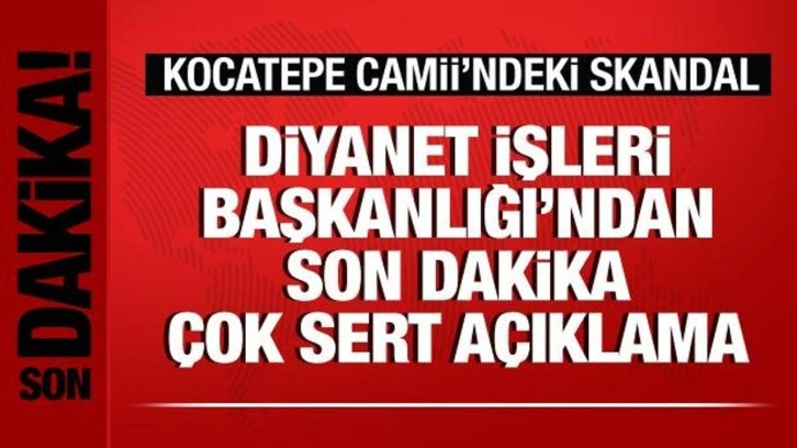 Kocatepe Camii'ndeki skandalla ilgili Diyanet'ten açıklama! Suç duyurusu yapıldı