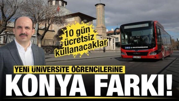 Konya'da yeni kayıt yaptıran üniversite öğrencilerine toplu ulaşım 10 gün ücretsiz