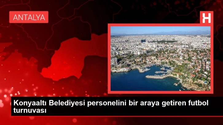 Konyaaltı Belediyesi personelini bir araya getiren futbol turnuvası