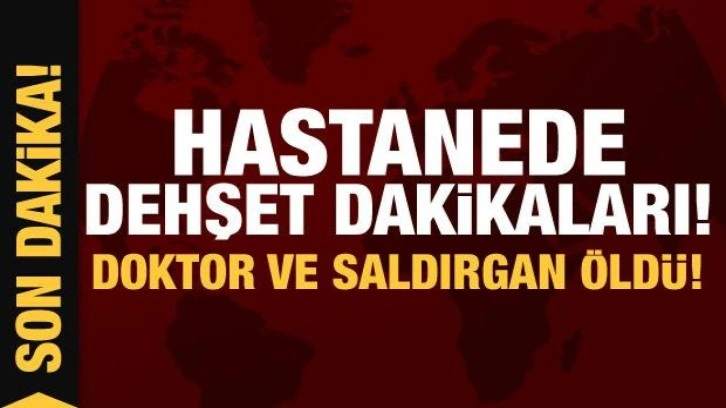 Konya'da hastanede silahlı saldırıya uğrayan doktor ve saldırgan öldü!