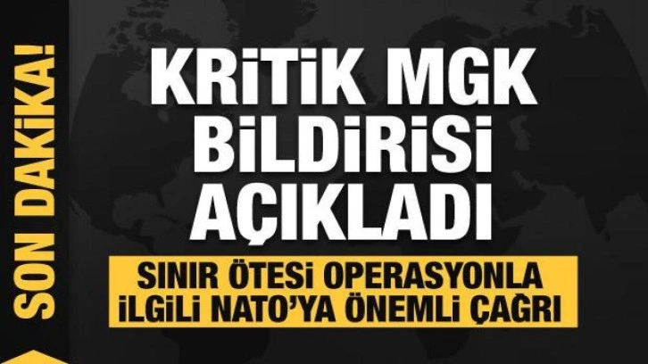 Kritik MGK bildirisi açıkladı... NATO'ya sınır ötesi operasyon mesajı