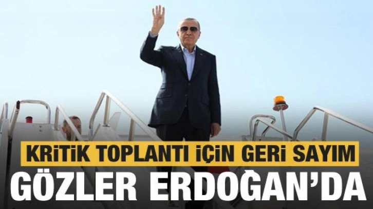 Kritik toplantı için gözler Cumhurbaşkan Erdoğan'da! Son 2 gün