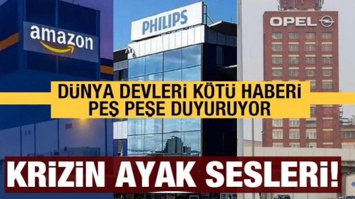 Krizin ayak sesleri: Dünya devleri kötü haberi peş peşe duyuruyor