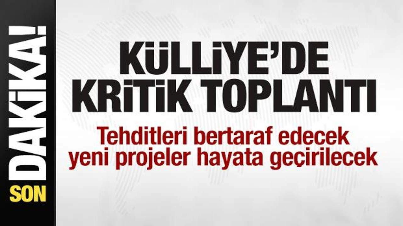 Külliye'de kritik toplantı! Tehditleri bertaraf edecek yeni projeler hayata geçirilecek