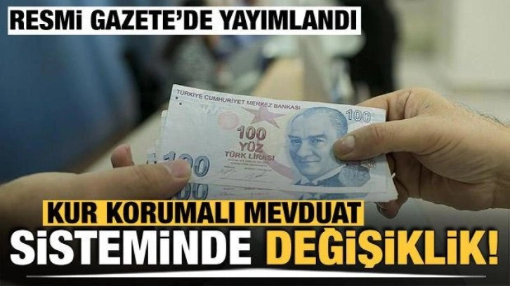 Kur korumalı mevduat sisteminde değişiklik! Resmi Gazete'de yayımlandı