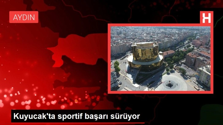 Kuyucak'ta sportif başarı sürüyor