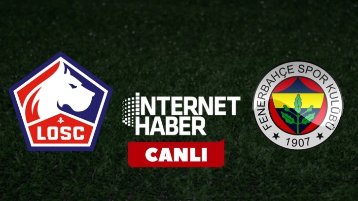 Lille - Fenerbahçe / Canlı yayın