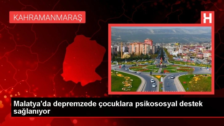 Malatya'da depremzede çocuklara psikososyal destek sağlanıyor