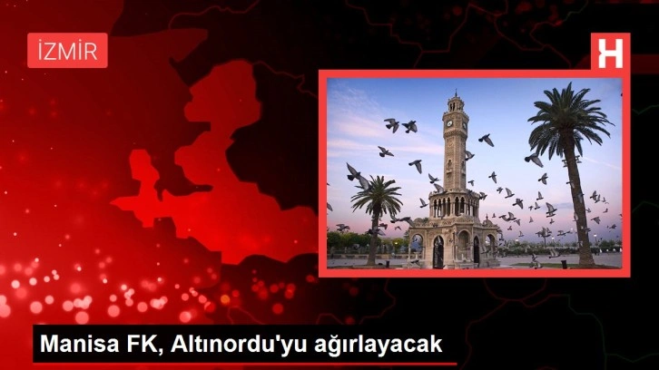 Manisa FK, Altınordu'yu ağırlayacak