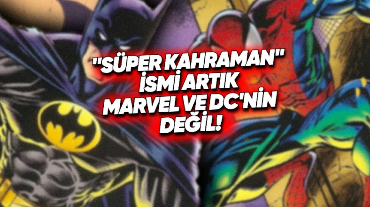 Marvel ve DC, "Süper Kahraman" İsminin Haklarını Kaybetti