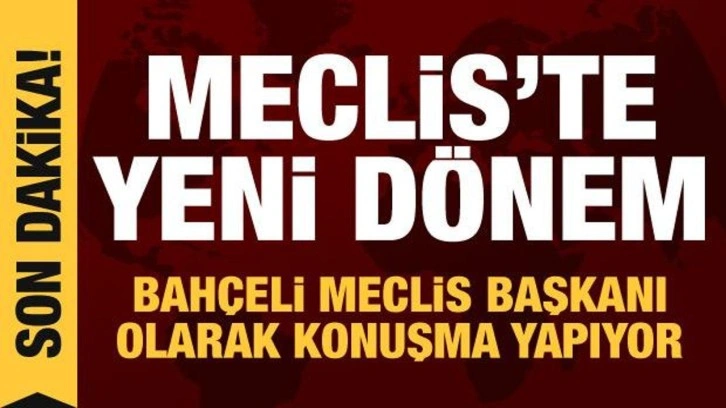 Meclis'te yeni dönem başlıyor