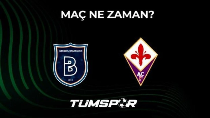 Medipol Başakşehir Fiorentina maçı ne zaman, saat kaçta ve hangi kanalda? Maç bilet fiyatları!