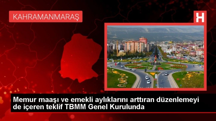 Memur maaşı ve emekli aylıklarını arttıran düzenlemeyi de içeren teklif TBMM Genel Kurulunda