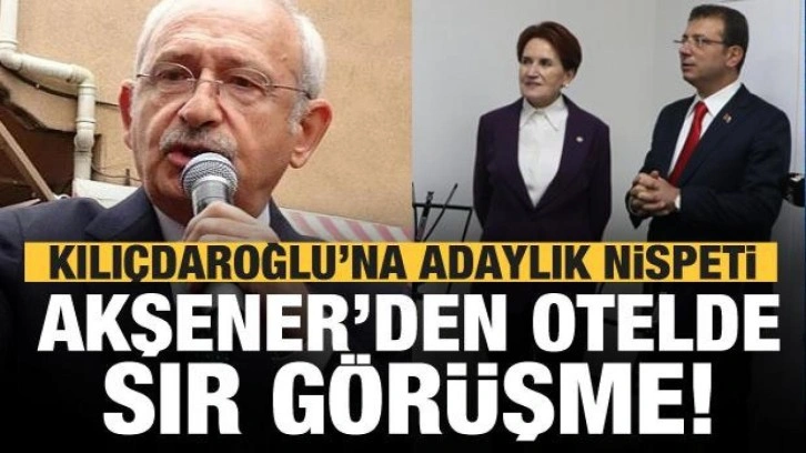 Meral Akşener'den otelde sır görüşme! Kılıçdaroğlu'na nispet gibi adaylık mesajı