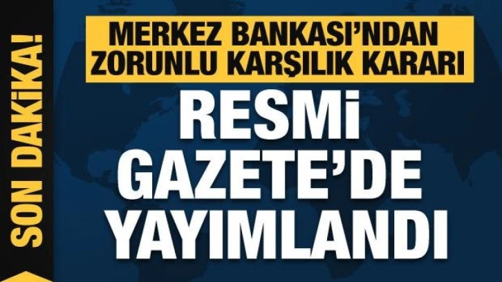 Merkez Bankası Türk lirası mevduata uygulanan zorunlu karşılık oranlarını değiştirdi