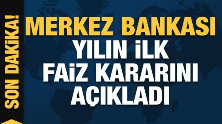 Merkez Bankası yılın ilk faiz kararını açıkladı