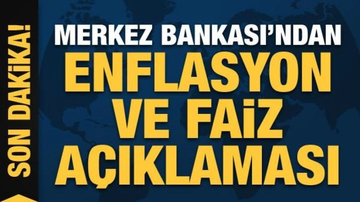 Merkez Bankası'ndan enflasyon ve faiz açıklaması