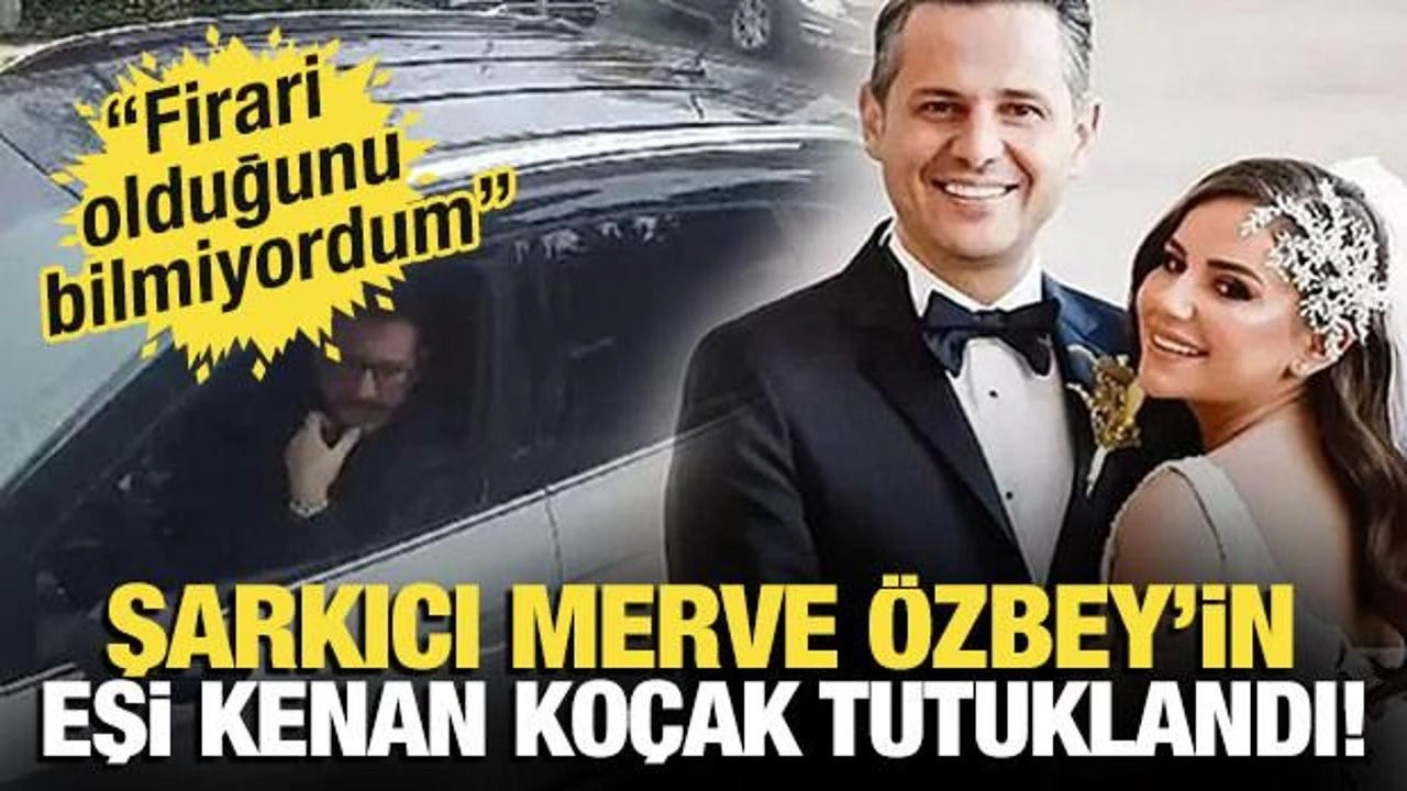 Merve Özbey'in eşi Kenan Koçak ve emniyet müdürü tutuklandı!