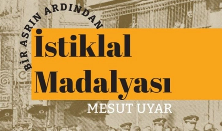 Mesut Uyar’dan ‘Bir Asrın Ardından İstiklal Madalyası’