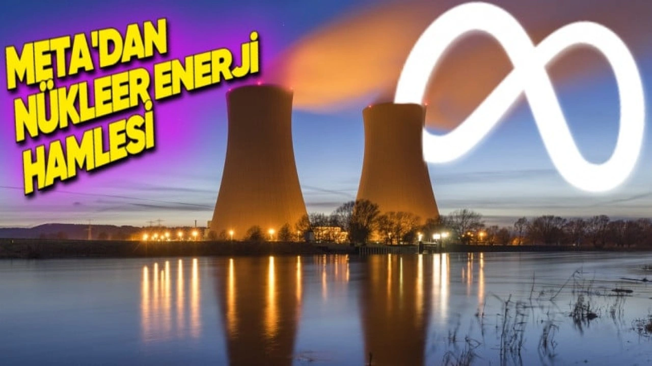 Meta, Veri Merkezlerinde Nükleer Enerjiye Geçecek